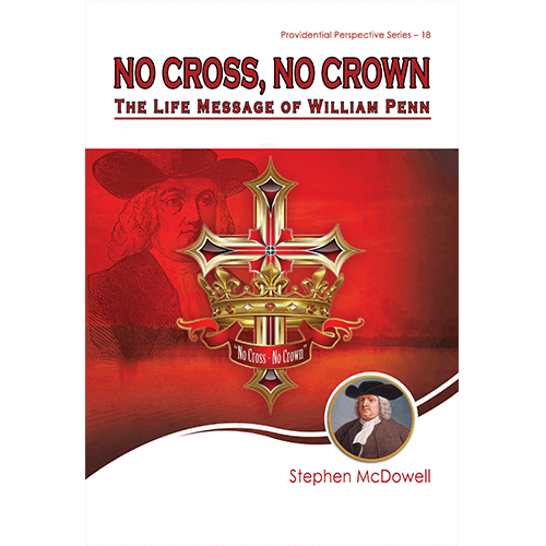 No Cross, No Crown: The Life Message of William Penn