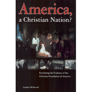 America, a Christian Nation? Examining the Evidence of the Christian Foundation of America (Audio)