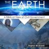 Ruling Over the Earth: A Biblical View of Civil Government