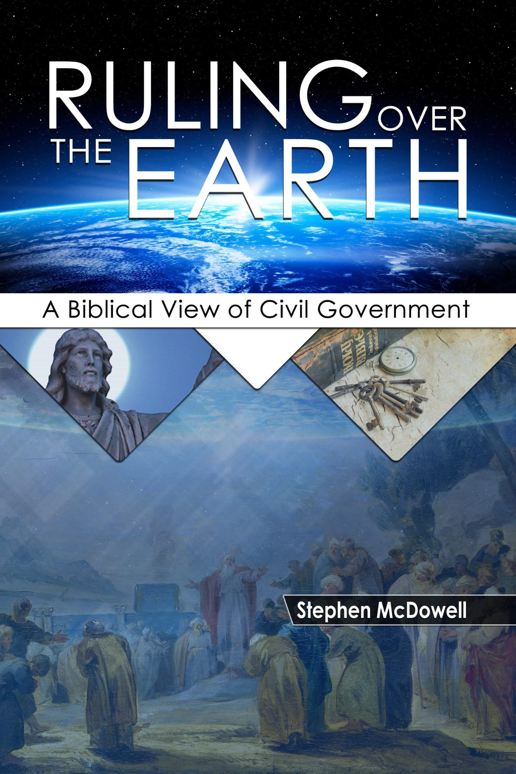 Ruling Over the Earth: A Biblical View of Civil Government