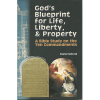 God’s Blueprint for Life, Liberty, & Property: A Bible Study on the Ten Commandments
